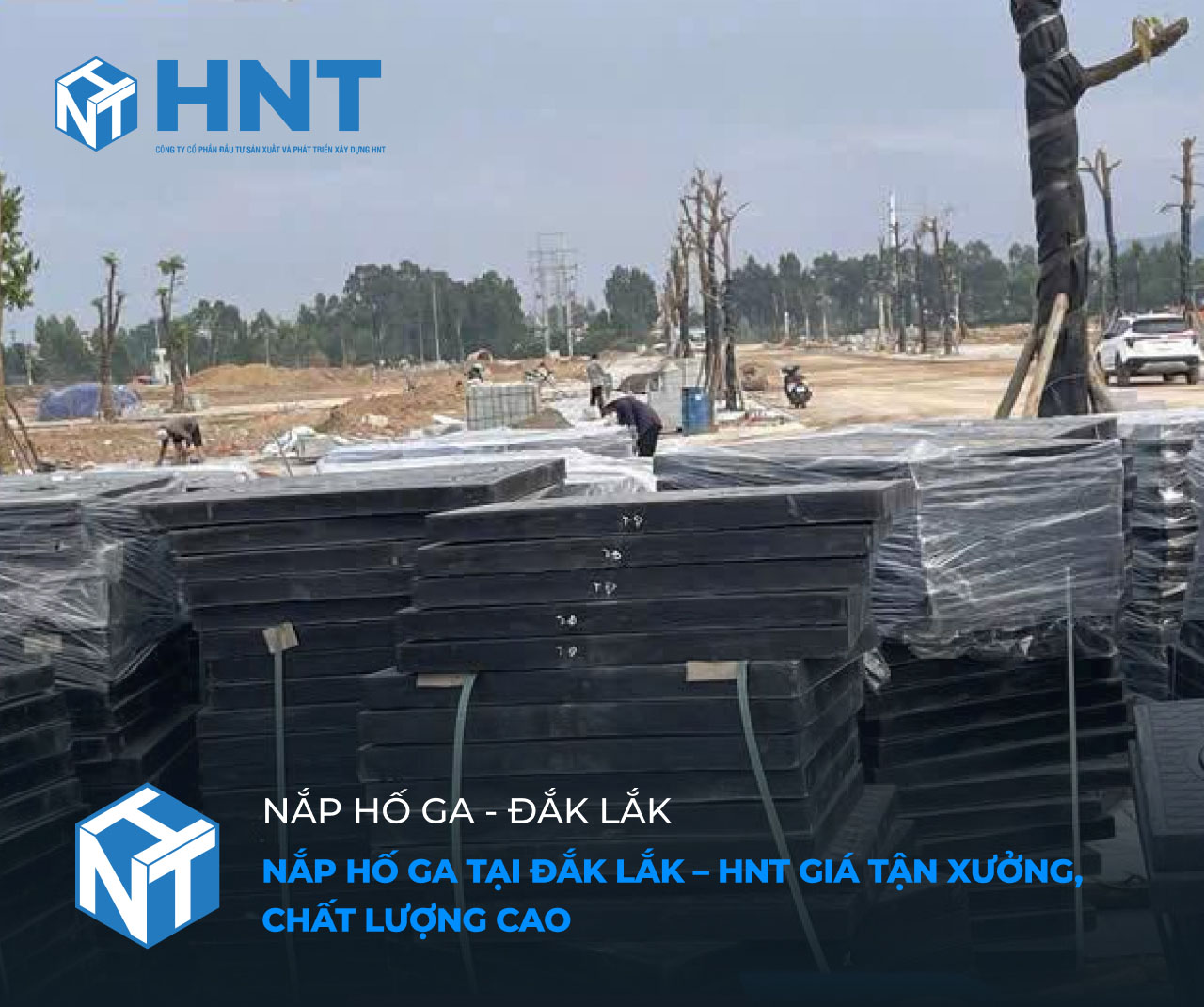Nắp Hố Ga Tại Đắk Lắk – HNT Giá Tận Xưởng, Chất Lượng Cao