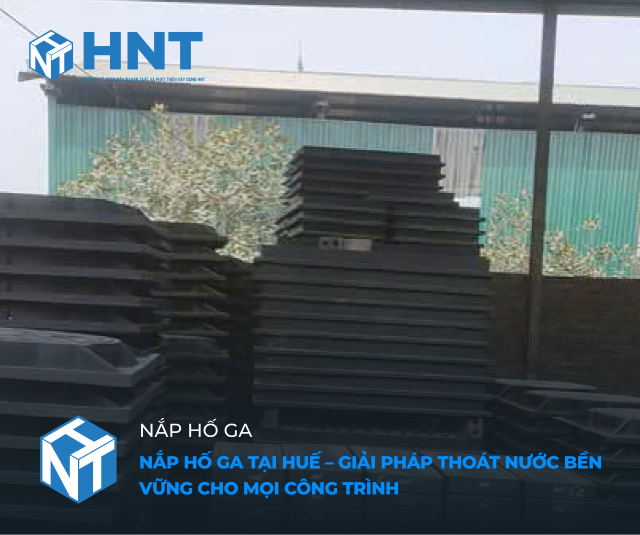 Nắp Hố Ga Tại Huế – Giải Pháp Thoát Nước Bền Vững Cho Mọi Công Trình