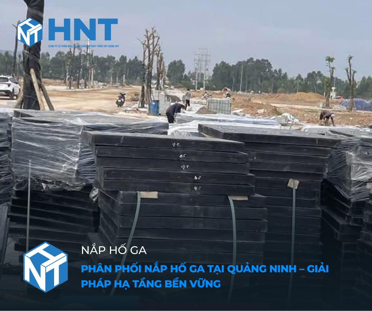Phân phối nắp hố ga tại Quảng Ninh – Giải pháp hạ tầng bền vững